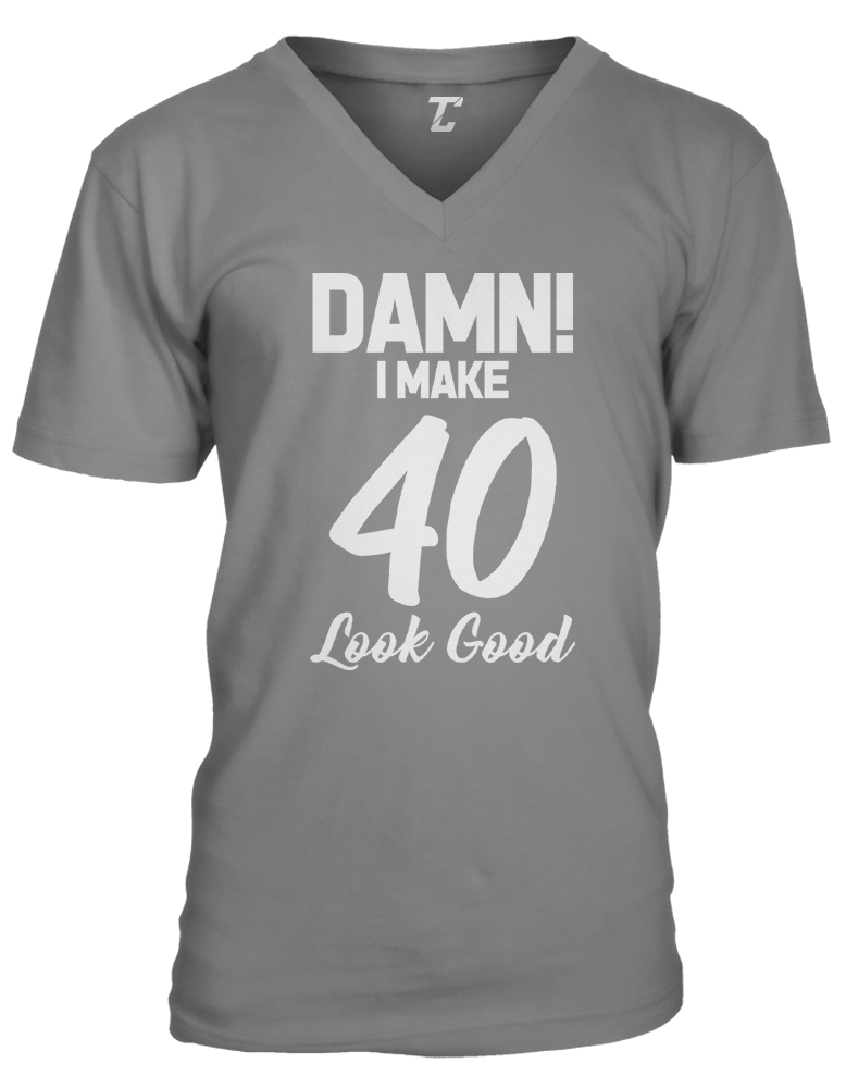 Damn! I Make 40 Look Good - Milestone Birthday Decade Unisex V-Neck T-shirt