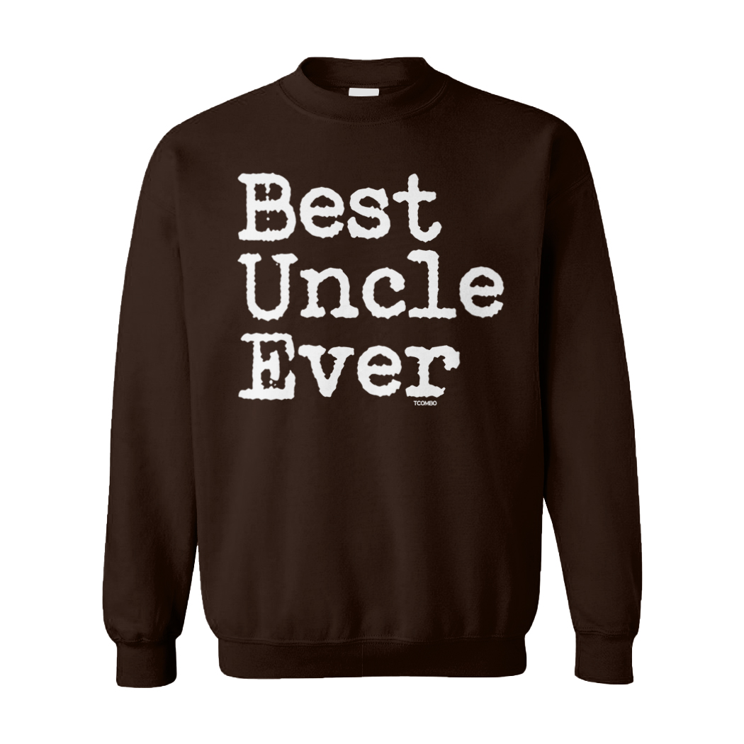 Best Uncle Ever - Father's Day Brother Guardian Unisex Sweatshirt