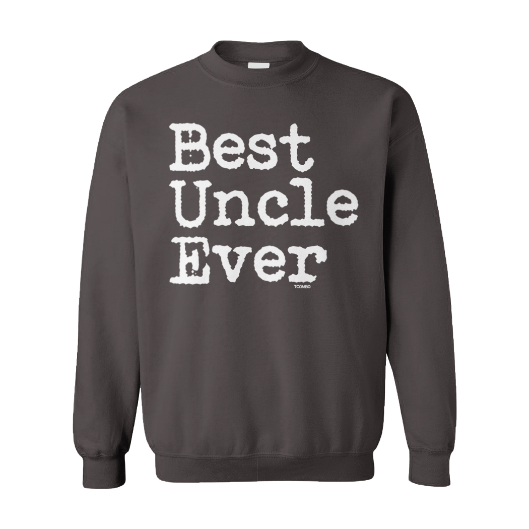 Best Uncle Ever - Father's Day Brother Guardian Unisex Sweatshirt