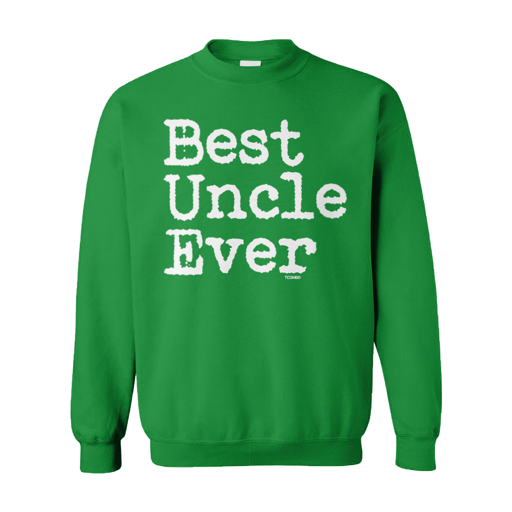 Best Uncle Ever - Father's Day Brother Guardian Unisex Sweatshirt