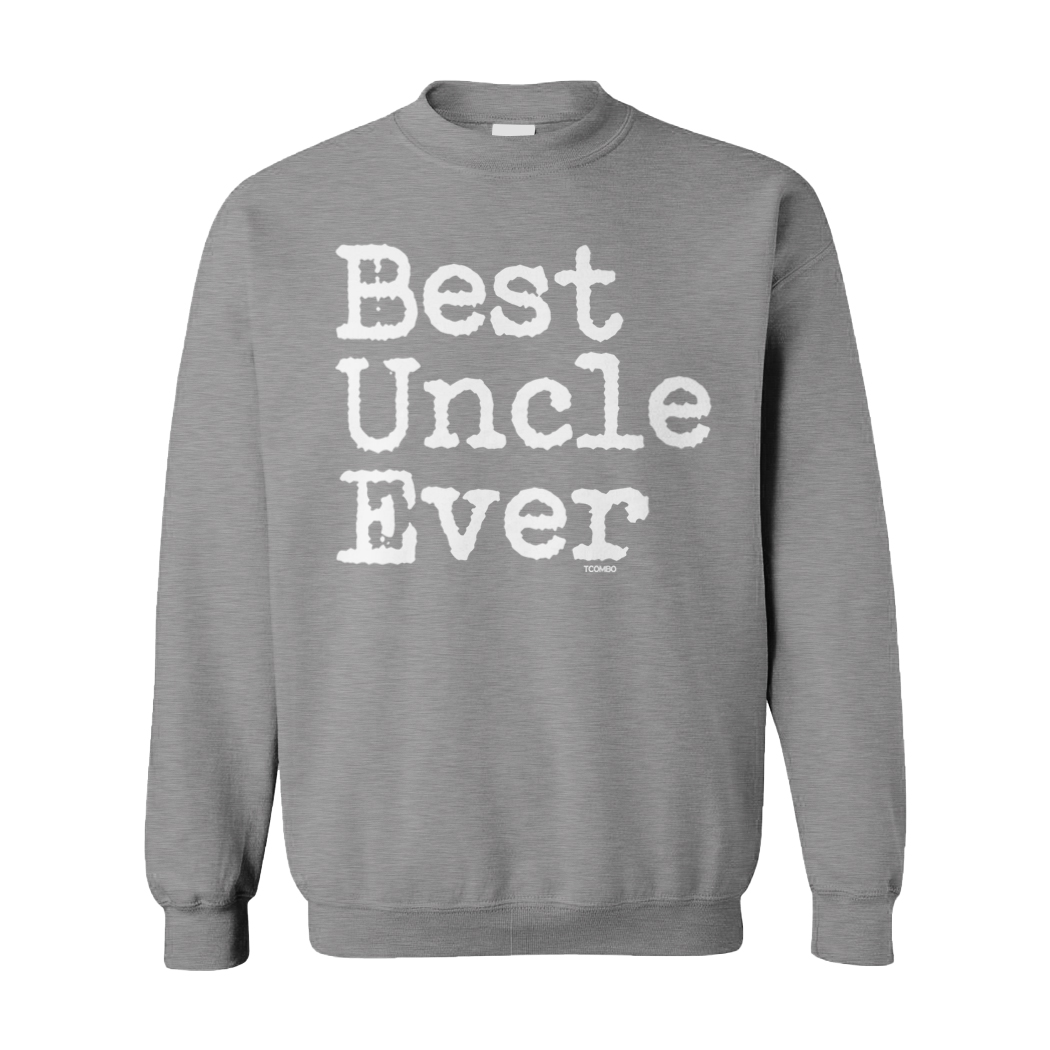 Best Uncle Ever - Father's Day Brother Guardian Unisex Sweatshirt