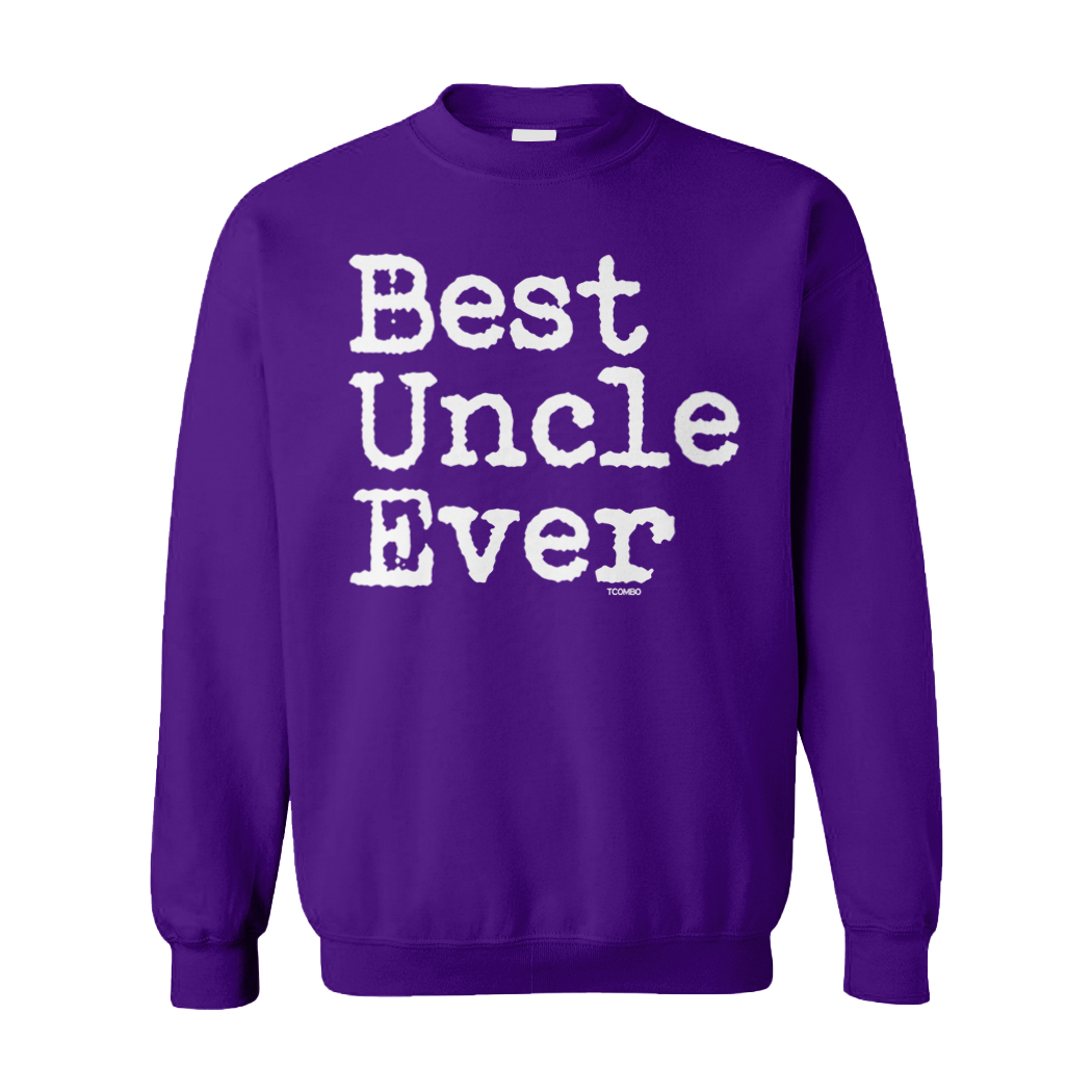 Best Uncle Ever - Father's Day Brother Guardian Unisex Sweatshirt