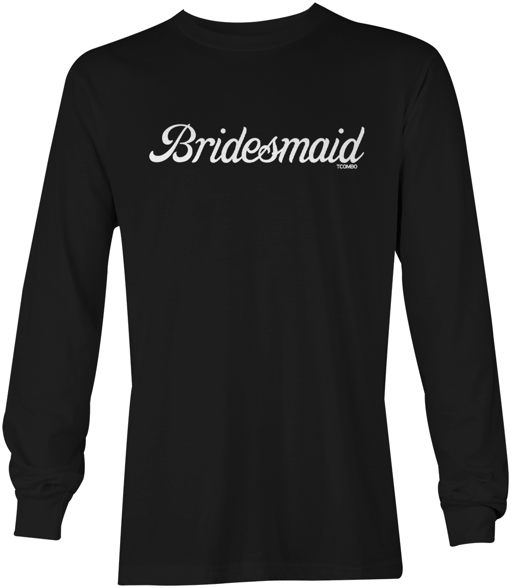 Bridesmaid – Wedding Bachelorette Party Celebration Unisex Long Sleeve Shirt