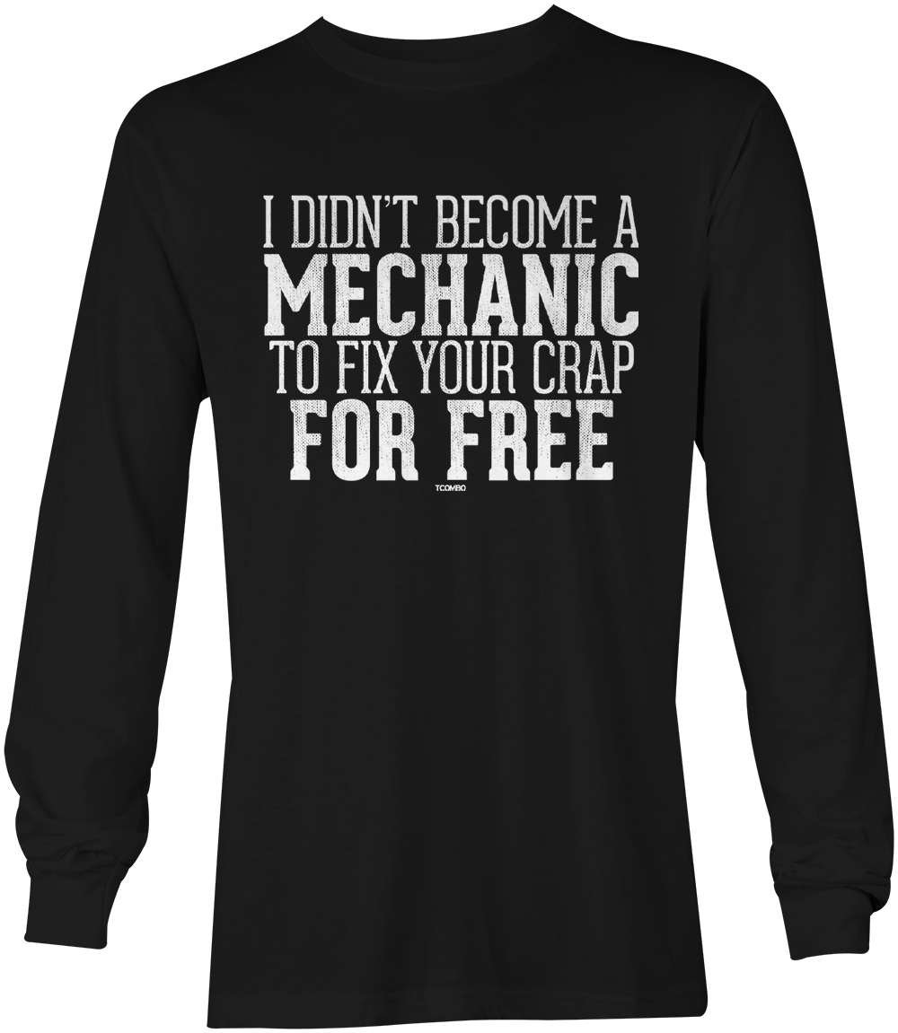 I Didn’t Become A Mechanic To Fix Your For Free – Cars Unisex Long Sleeve Shirt