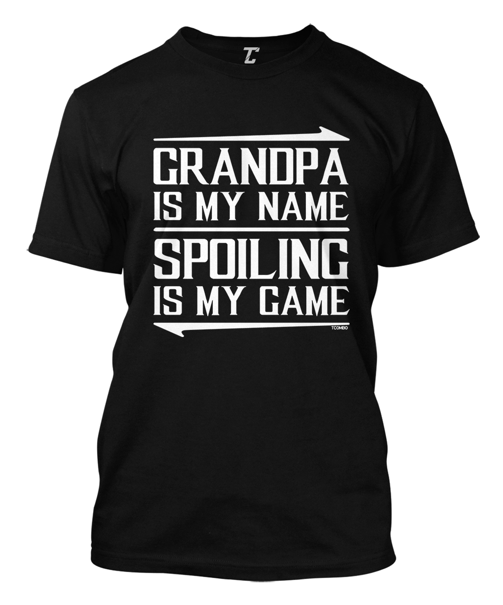 Grandpa Is My Name Spoiling Is My Game - Father's Day Men's T-shirt | eBay