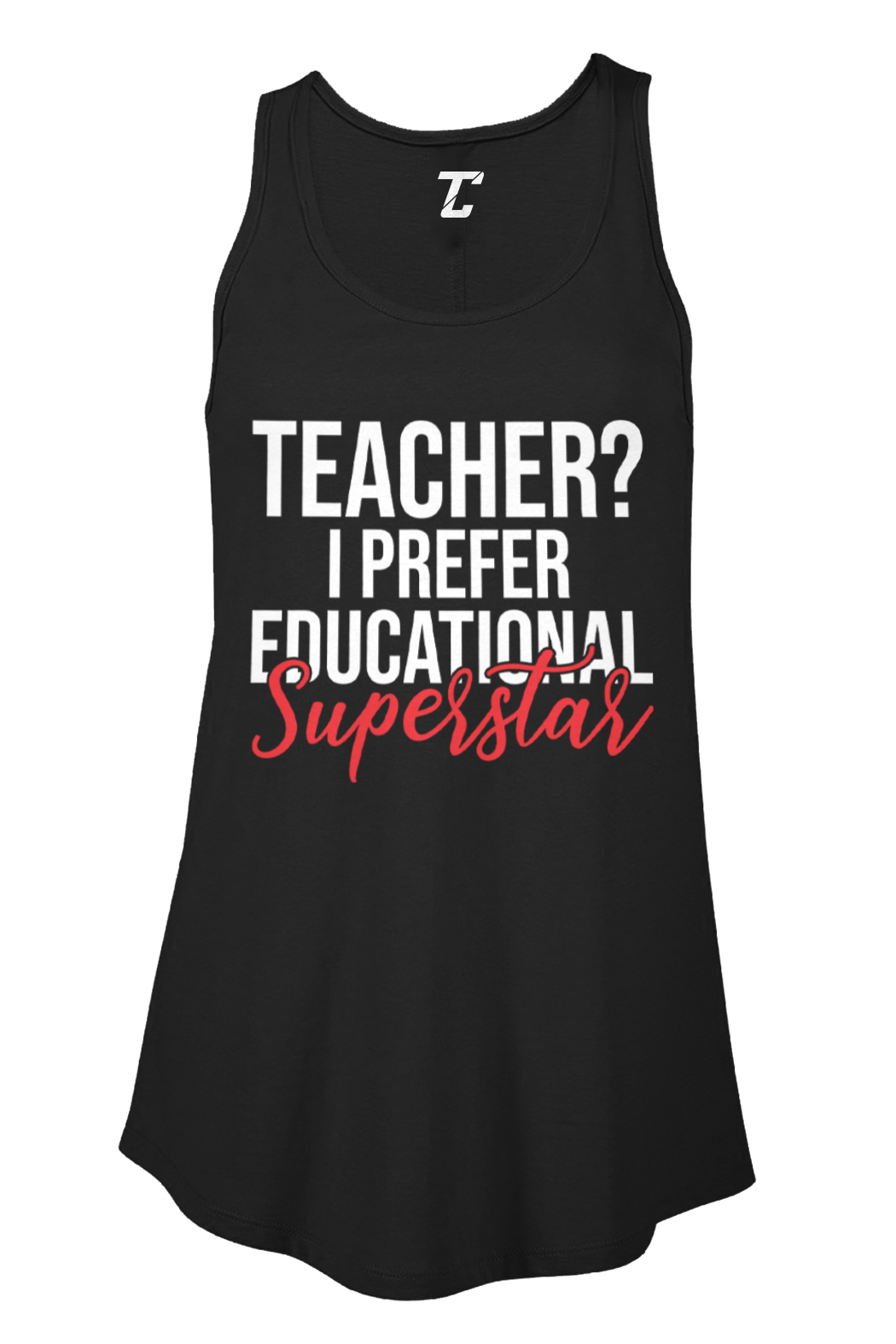 Teacher? I Prefer Educational Superstar - Funny Women's Flowy Tank | eBay