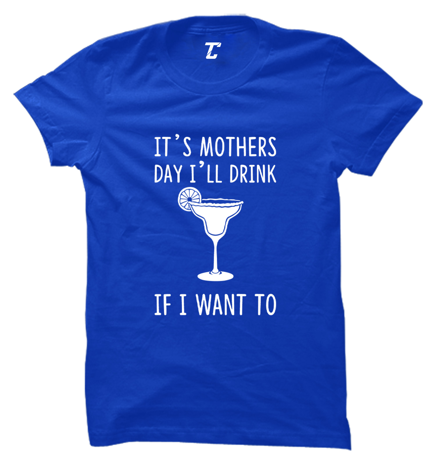 It's Mother's Day I'll Drink If I Want To - Mom