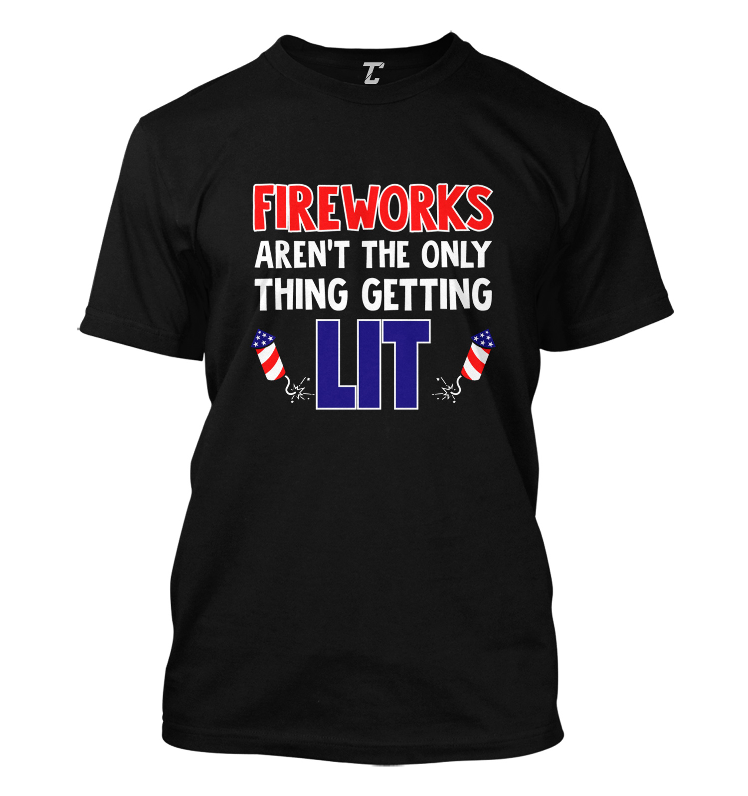 Fireworks Aren't The Only Thing Getting Lit - Fireworks Men's T