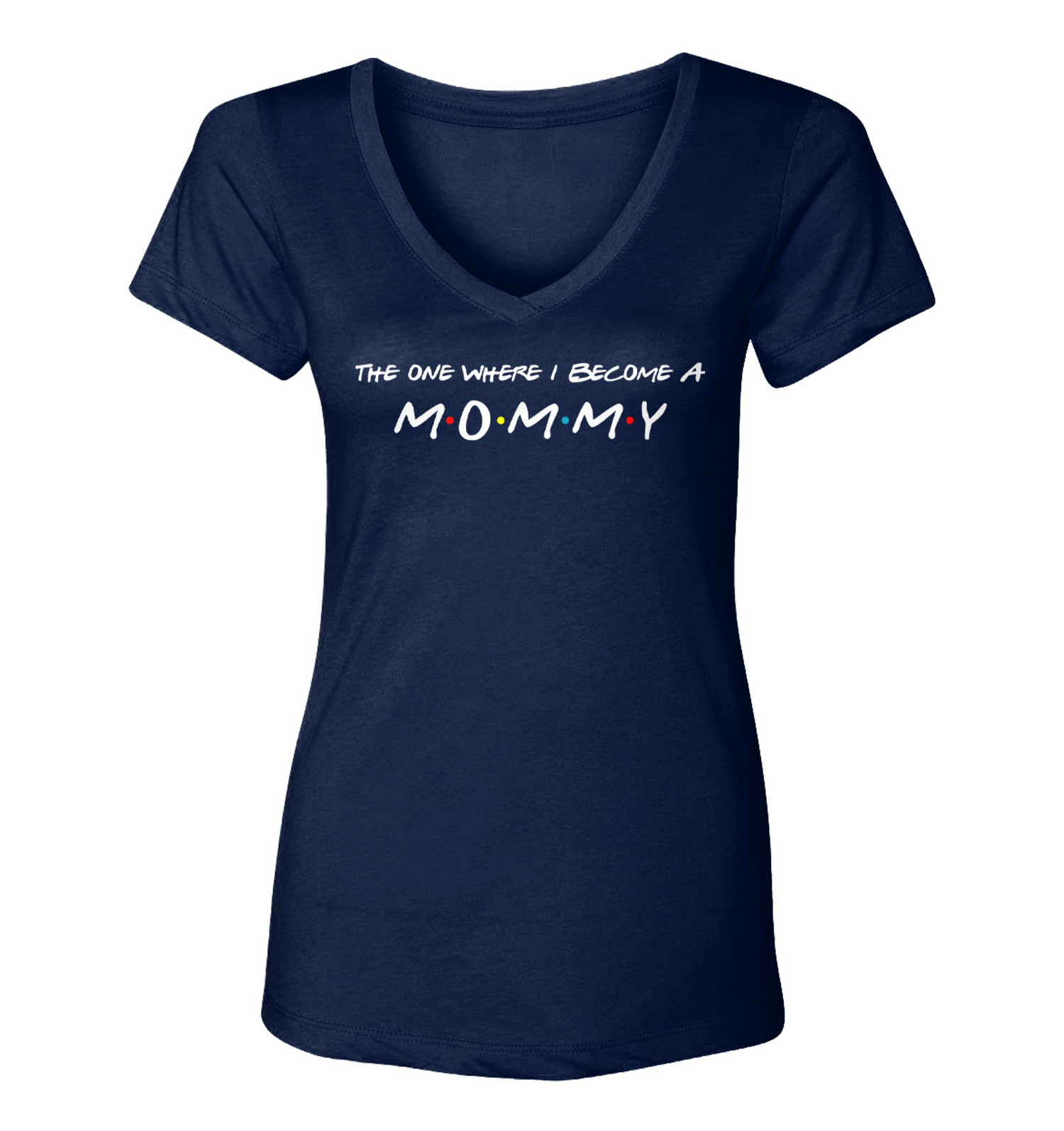 Rely on fellowship break up The One Where I Become A Mommy - Mom Mother's Day TV Women's V-Neck T-Shirt  | eBay