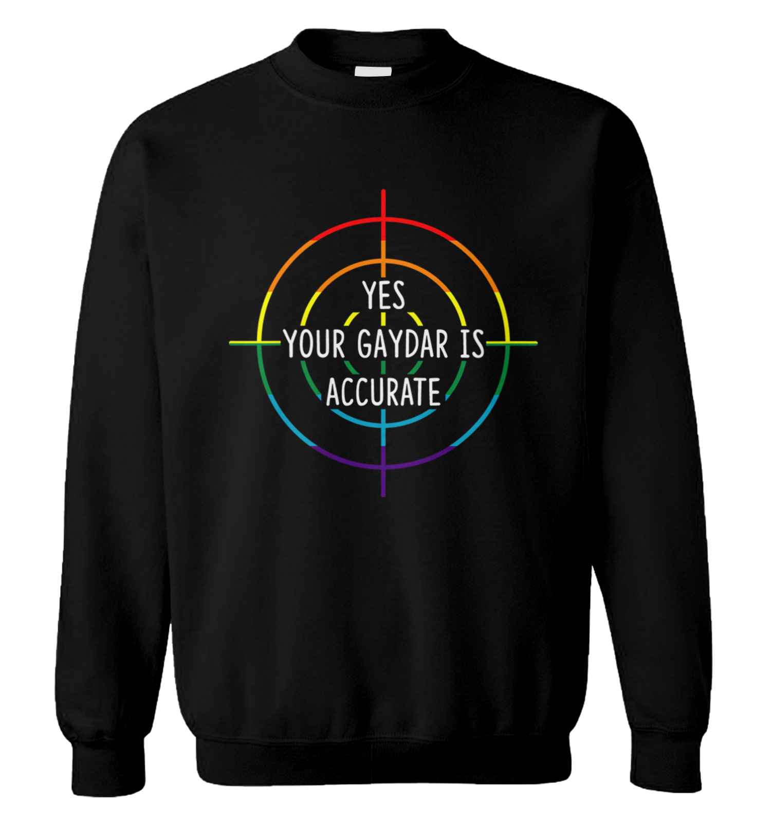 Yes Your Gaydar Is Accurate – LGBTQ Rainbow Lesbian Unisex Sweatshirt