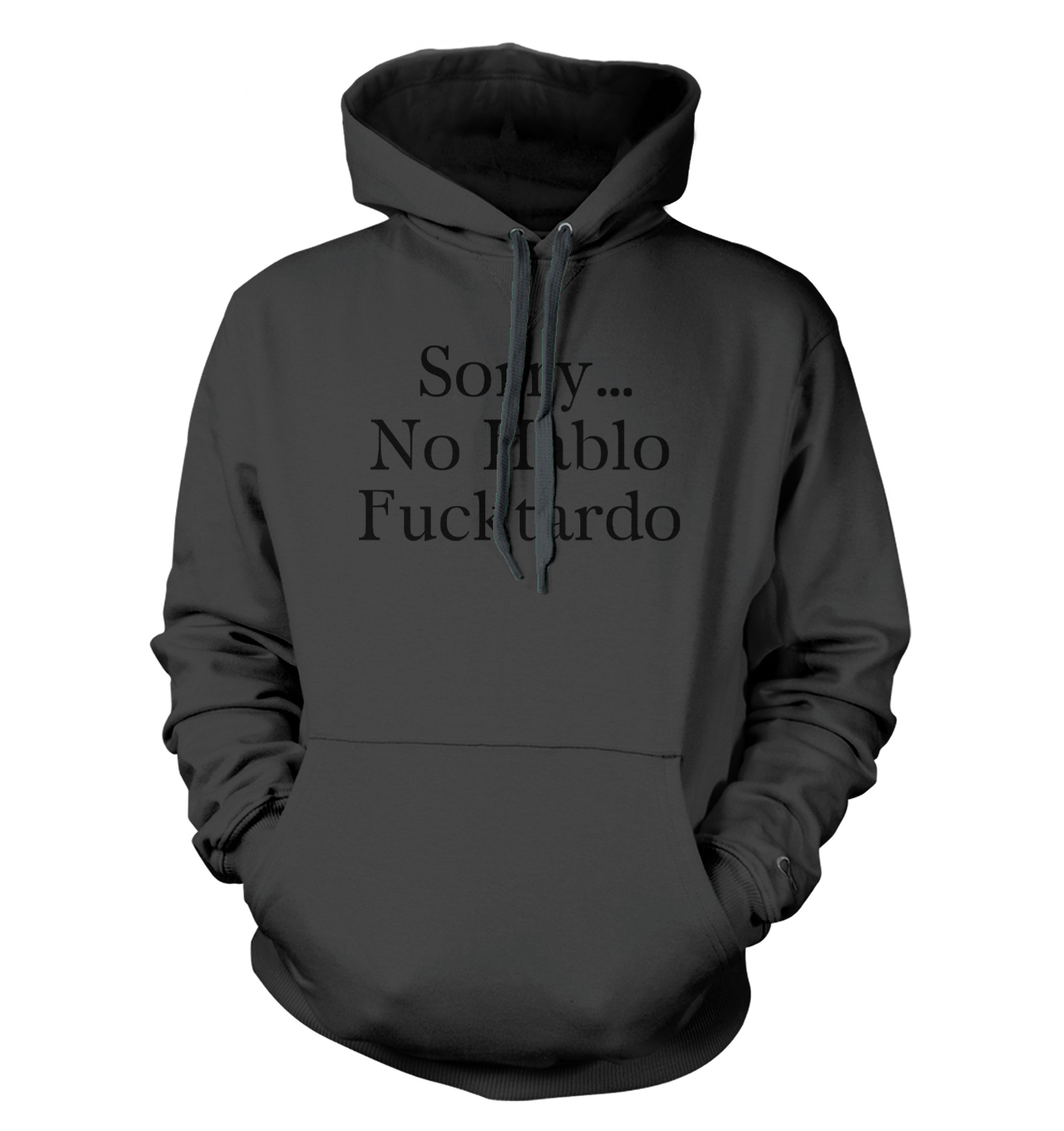 Sorry No Hablo F*cktardo – Funny Pun Joke Unisex Hoodie