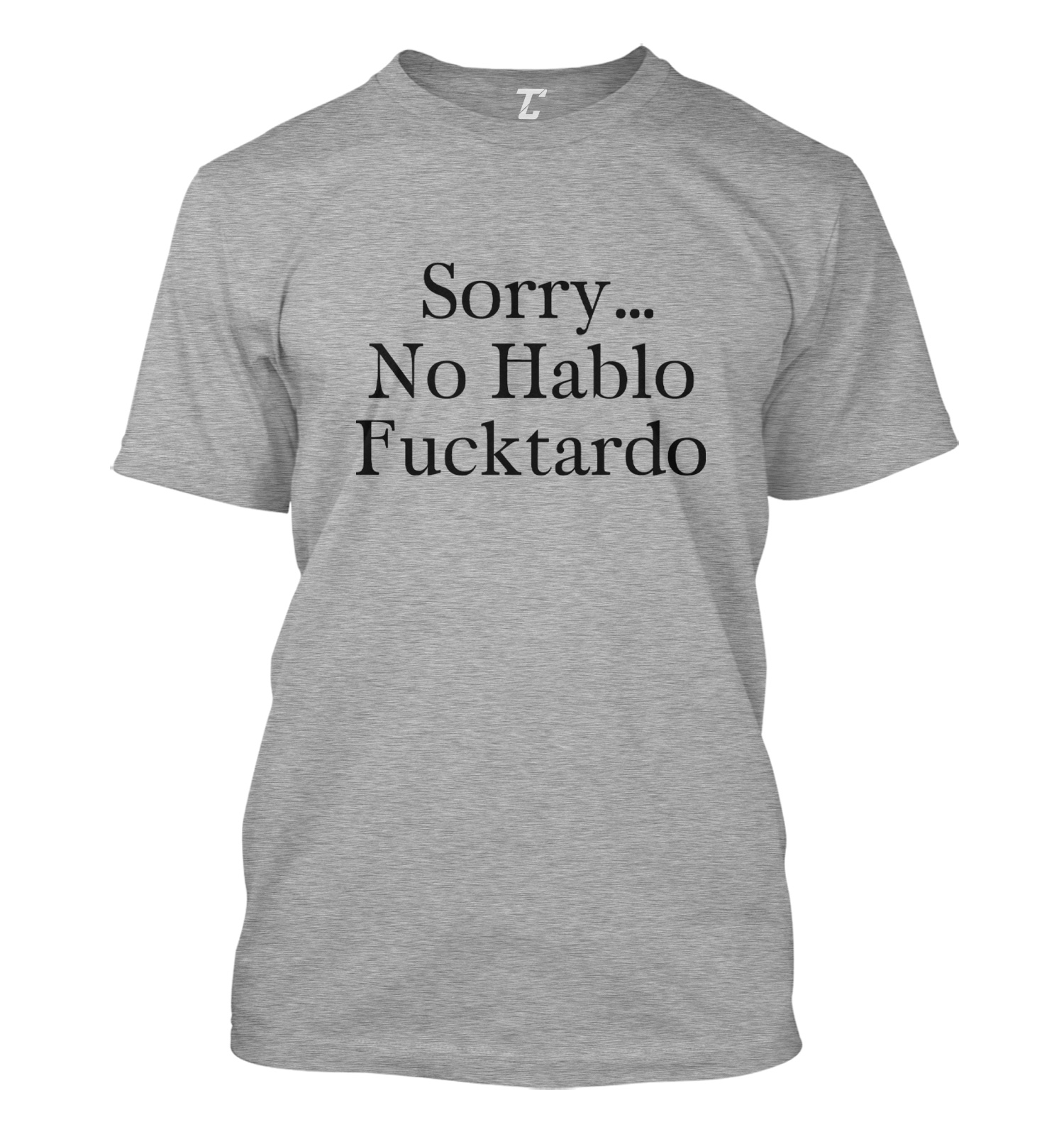 Sorry No Hablo F*cktardo - Funny Pun Joke Men's T-shirt