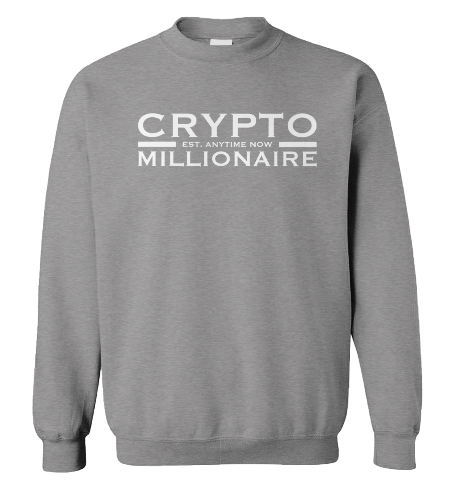 Crypto Millionaire Est. Anytime Now - Wealthy Self-Made Unisex Sweatshirt |  eBay