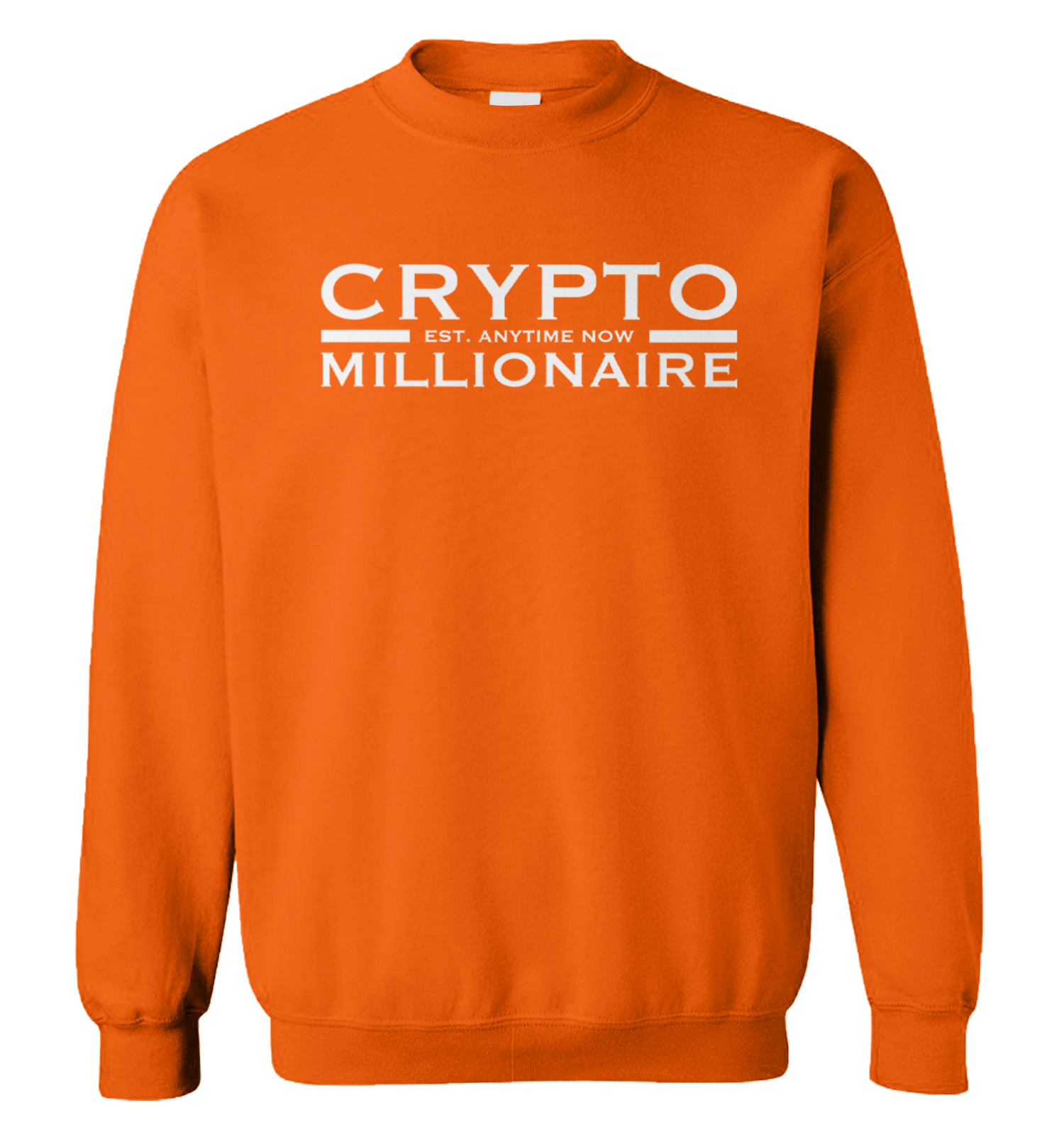 Crypto Millionaire Est. Anytime Now - Wealthy Self-Made Unisex Sweatshirt |  eBay