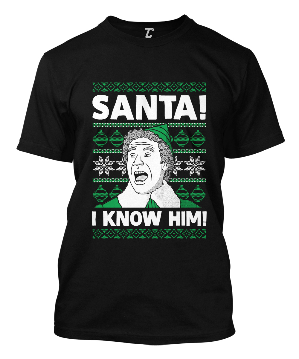 Santa! I Know Him! – Claus Christmas XMAS Ugly Sweater Men’s T-shirt