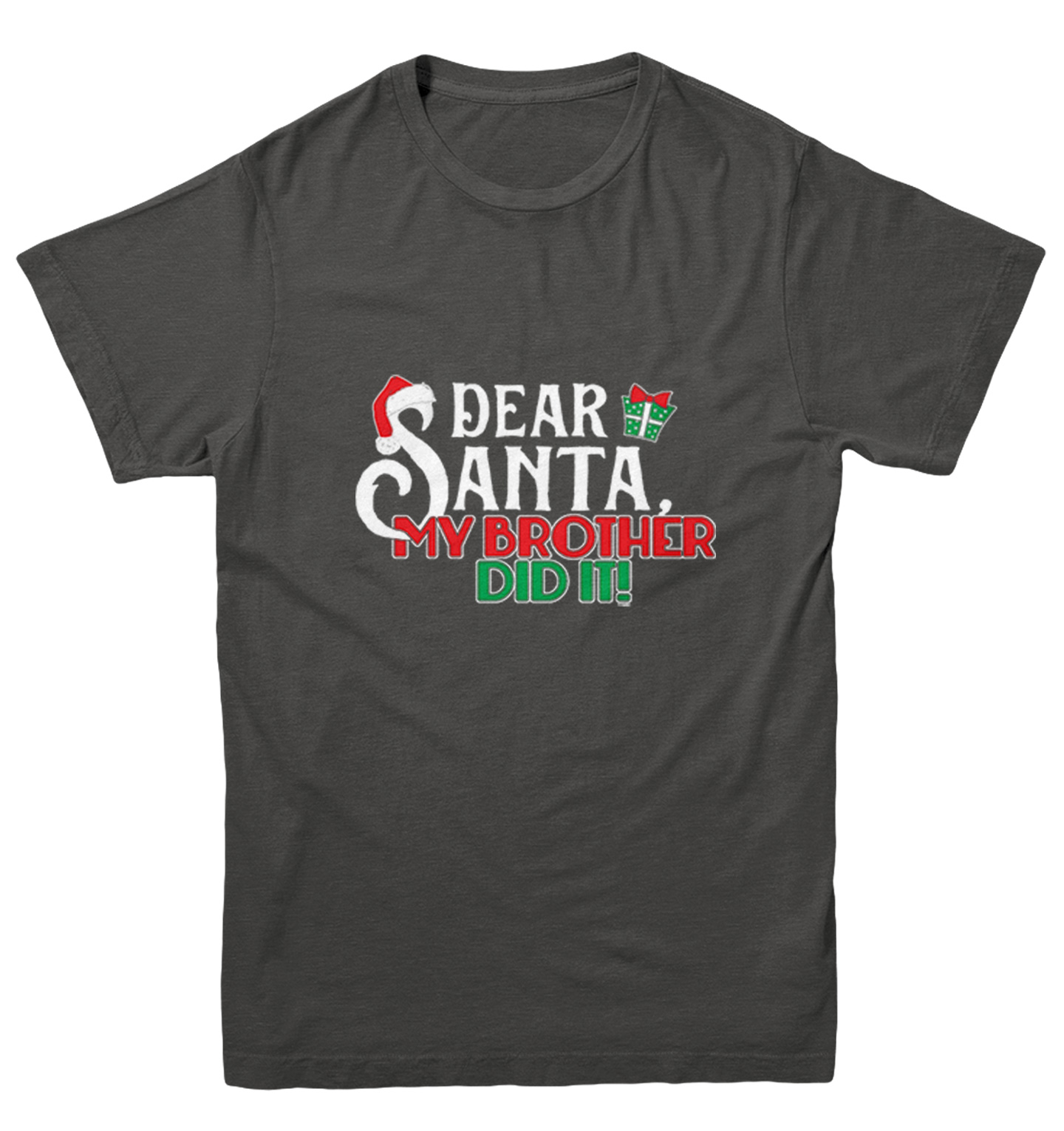 Dear Santa, My Brother Did It! - Christmas Letter To Youth T-Shirt