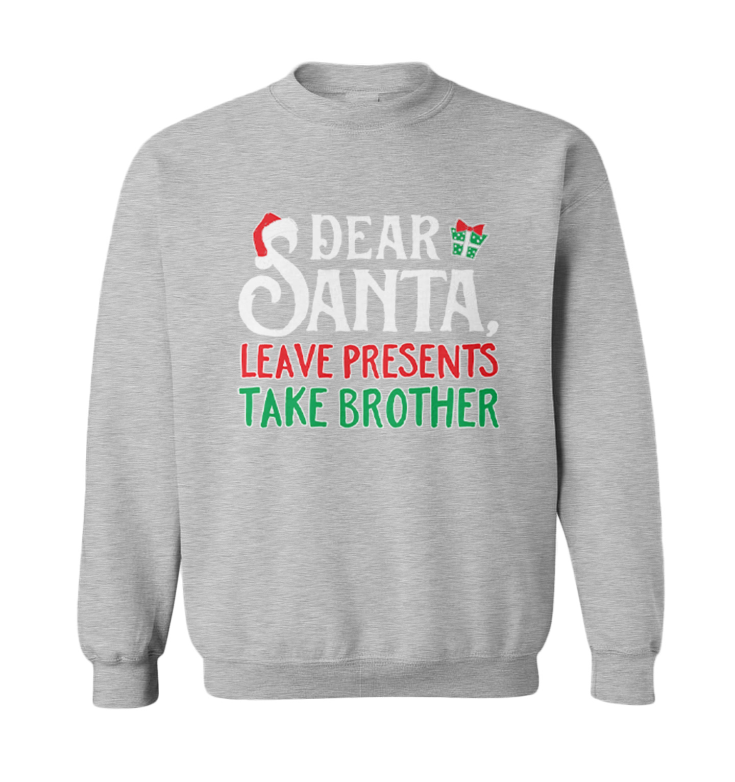 Dear Santa, Leave Presents Take Brother - Christmas Toddler Crewneck Sweater