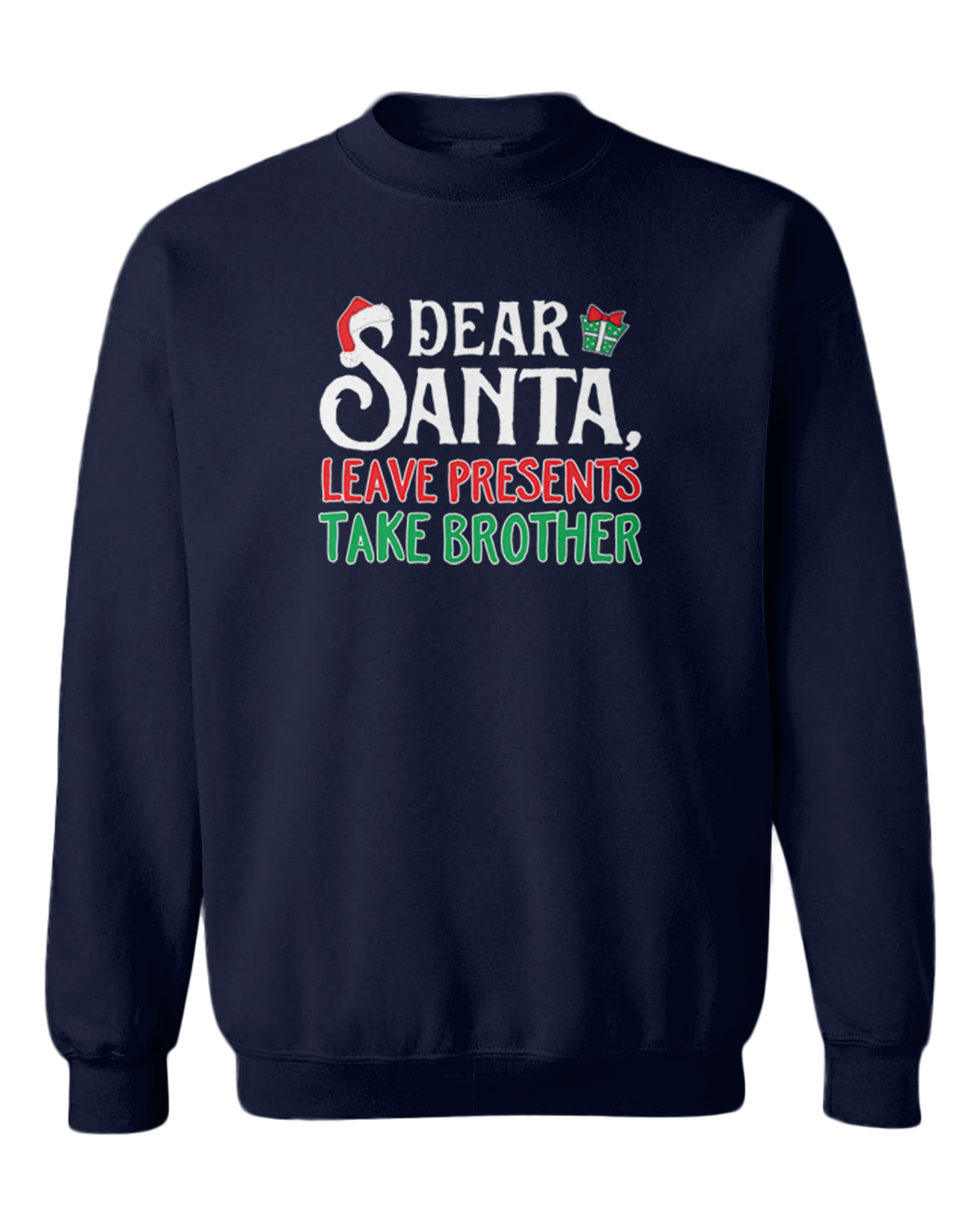 Dear Santa, Leave Presents Take Brother - Christmas Toddler Crewneck Sweater