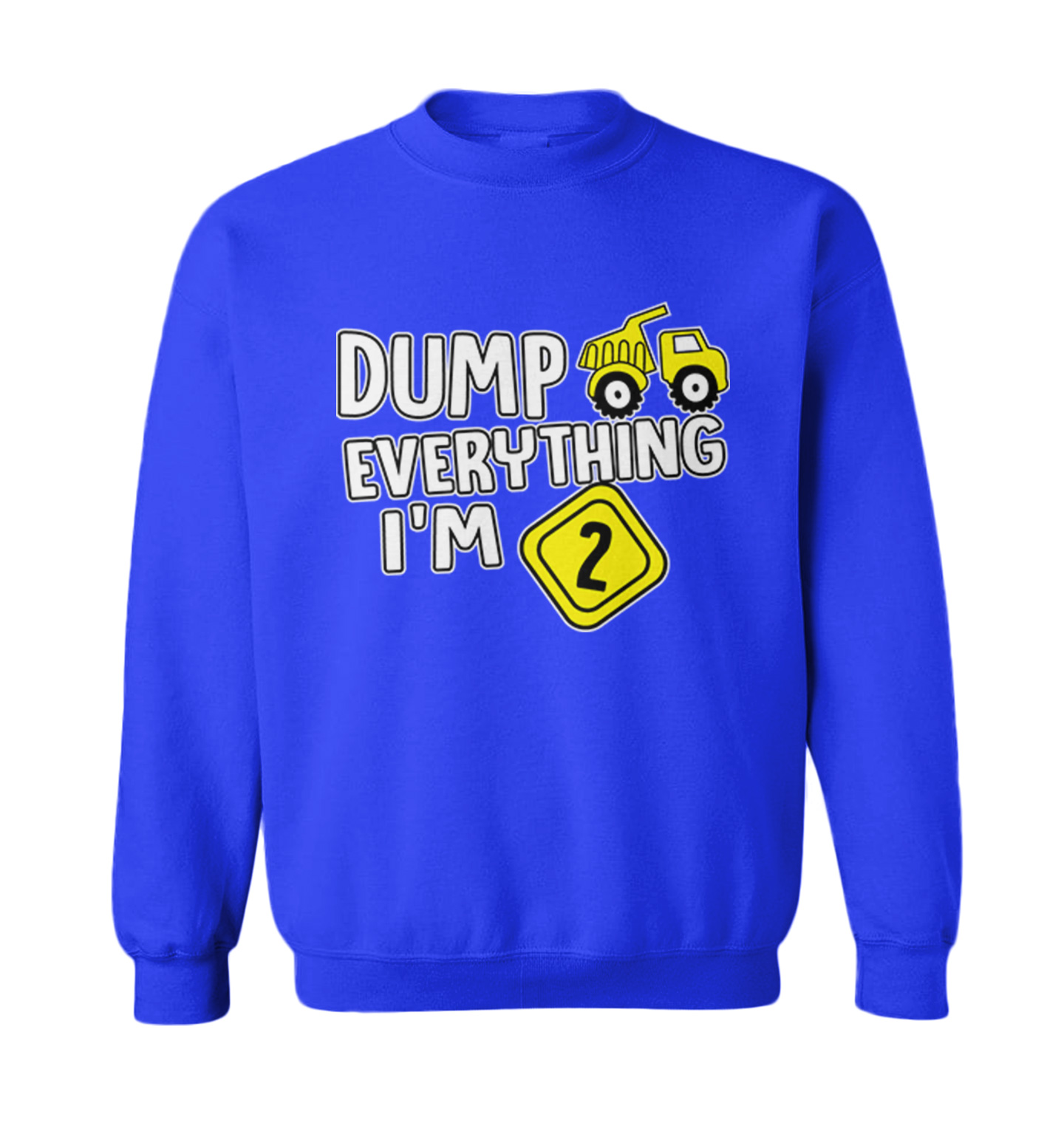 Dump Everything - I'm Two 2nd Birthday Party Shirt Toddler Crewneck Sweater - Picture 8 of 8