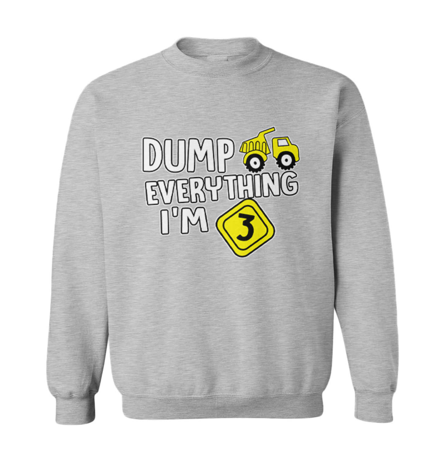Dump Everything - I'm Three 3rd Birthday Party Shirt Toddler Crewneck Sweater - Picture 4 of 8