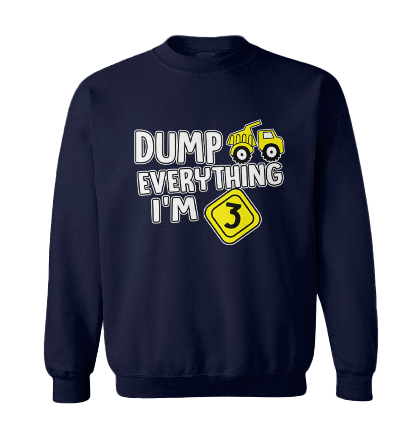 Dump Everything - I'm Three 3rd Birthday Party Shirt Toddler Crewneck Sweater - Picture 5 of 8