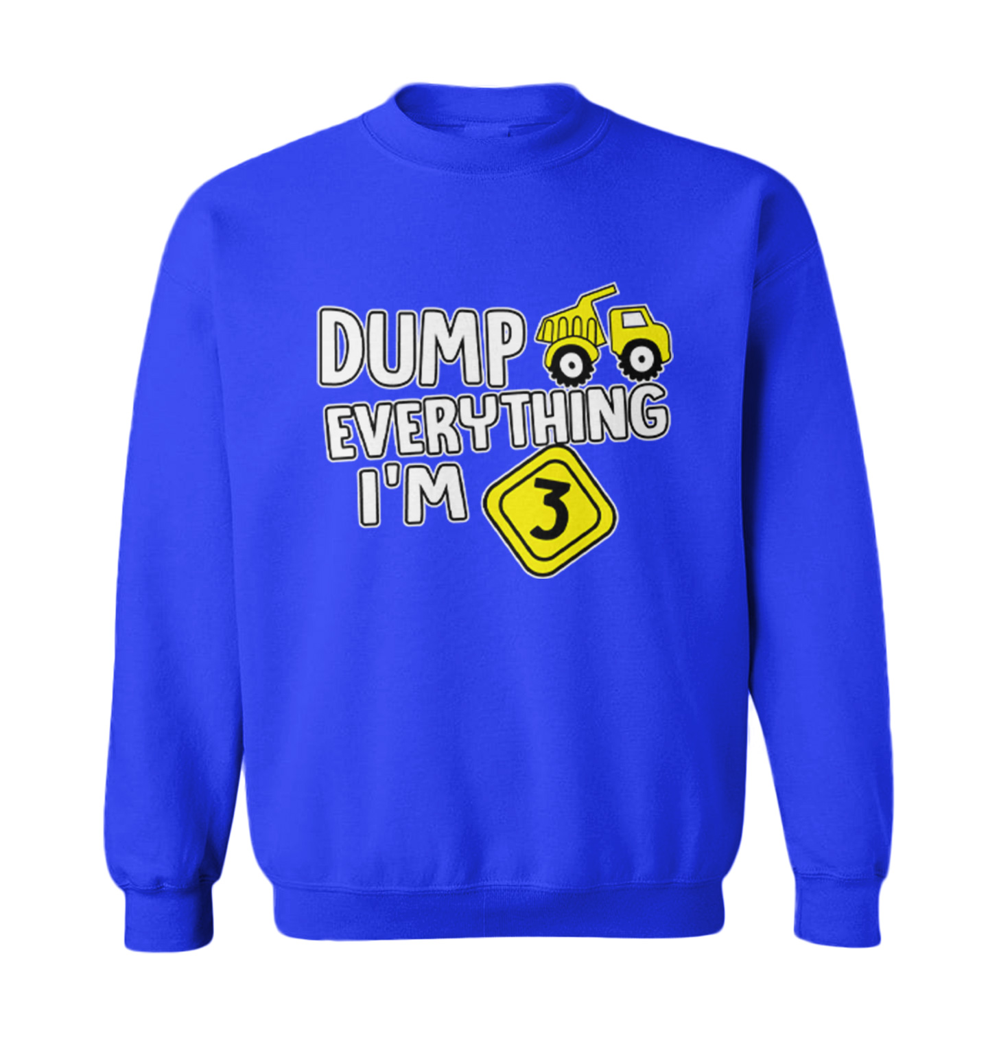 Dump Everything - I'm Three 3rd Birthday Party Shirt Toddler Crewneck Sweater - Picture 8 of 8