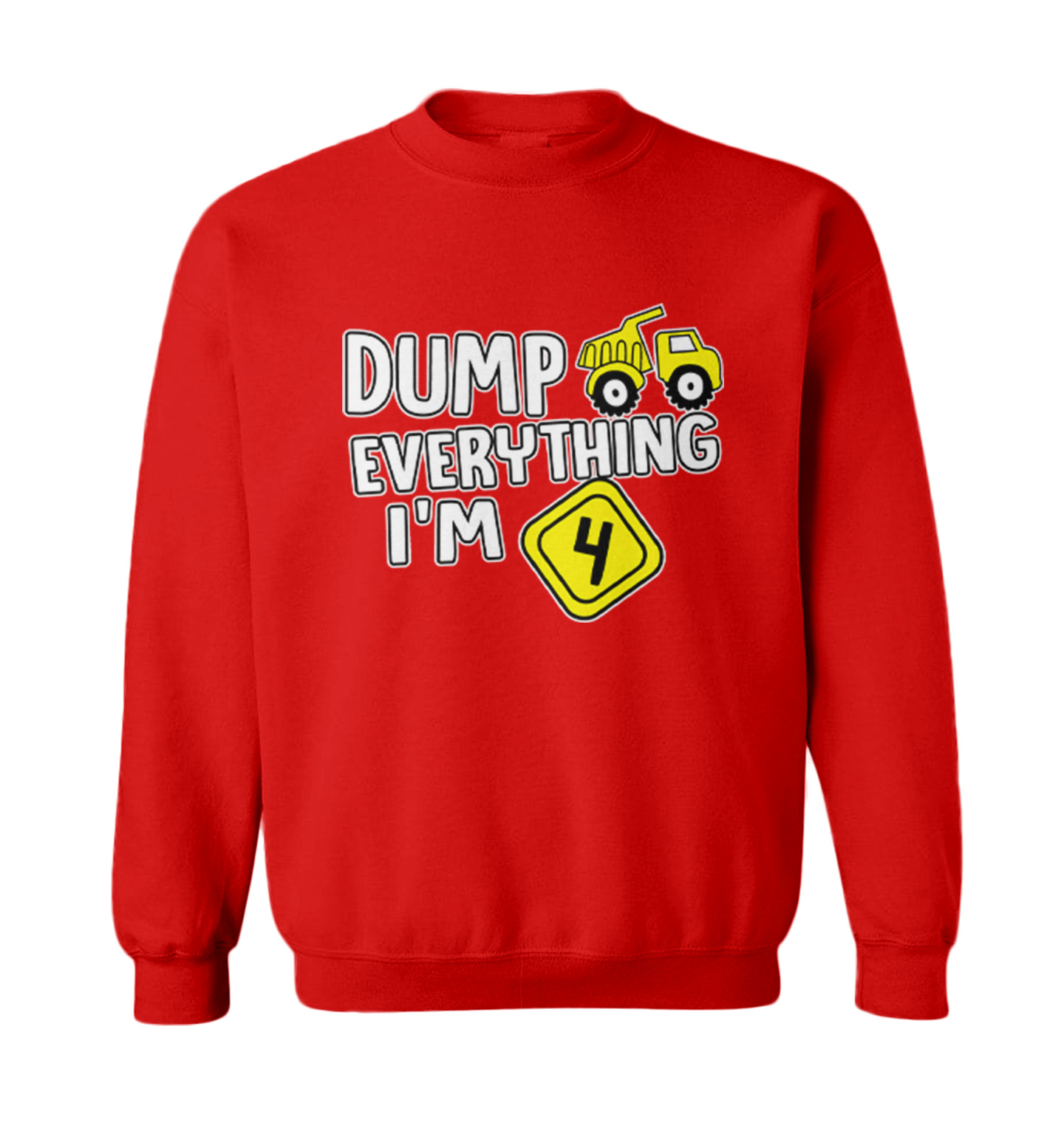 Dump Everything - I'm Four 4th Birthday Party Shirt Toddler Crewneck Sweater - Picture 7 of 8