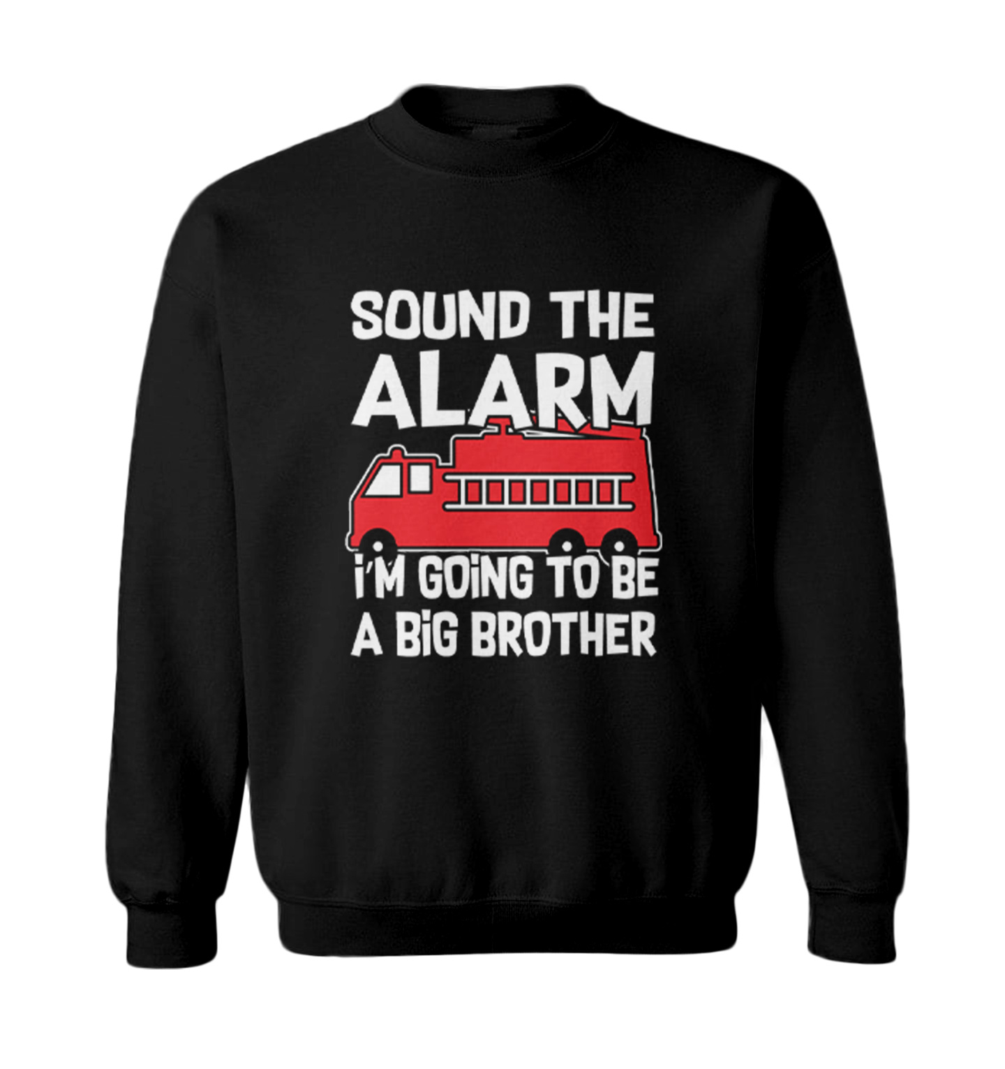 Sound The Alarm - Big Brother Firefighter Firetruck Toddler Crewneck Sweater