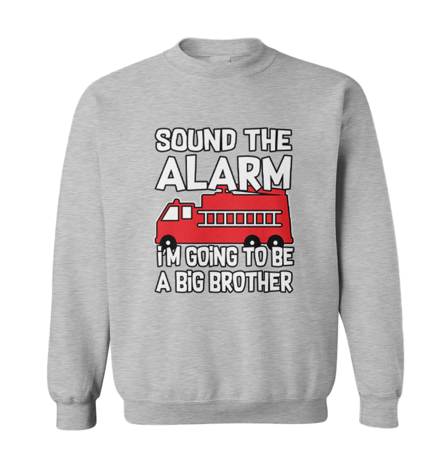 Sound The Alarm - Big Brother Firefighter Firetruck Toddler Crewneck Sweater